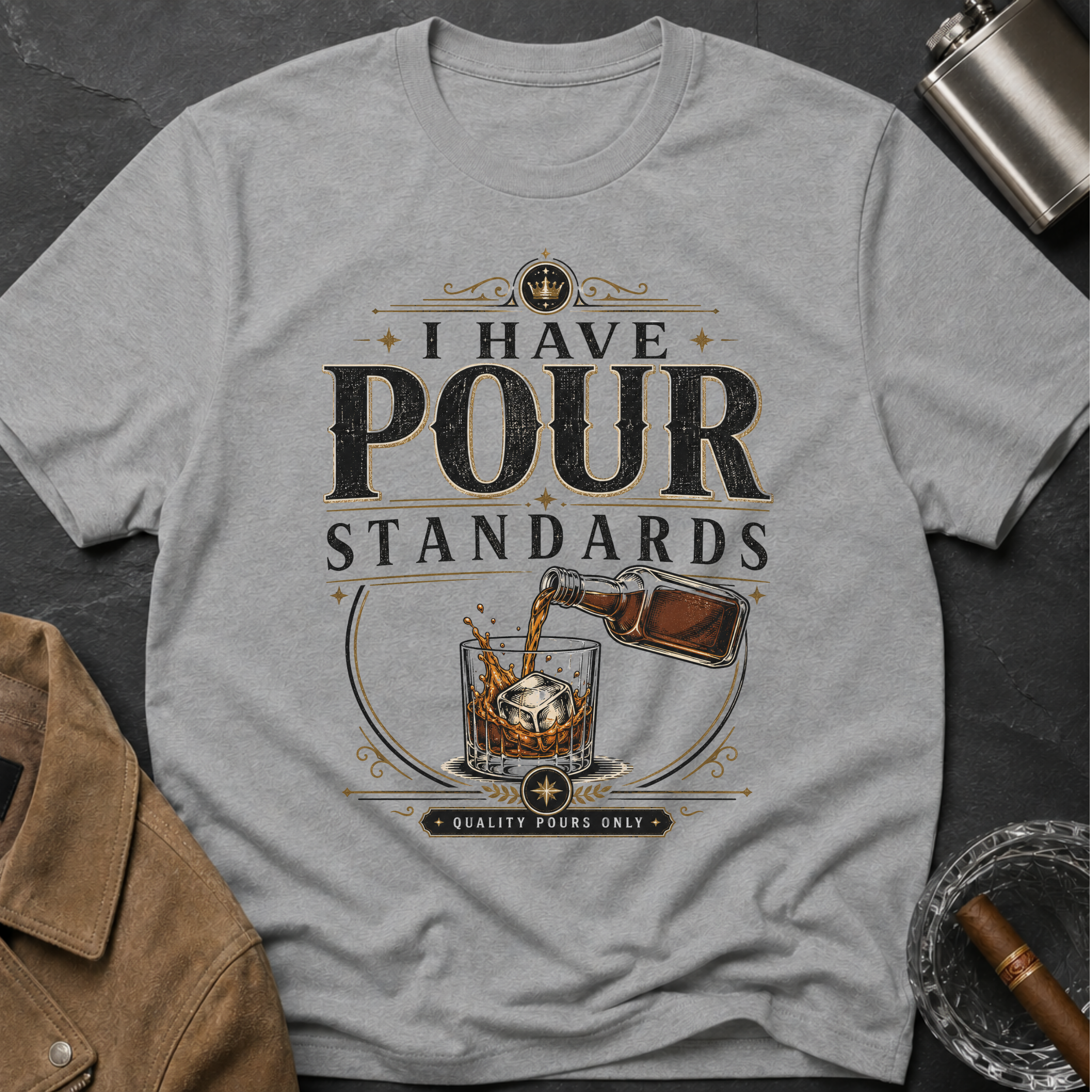 I Have Pour Standards Whiskey T-Shirt