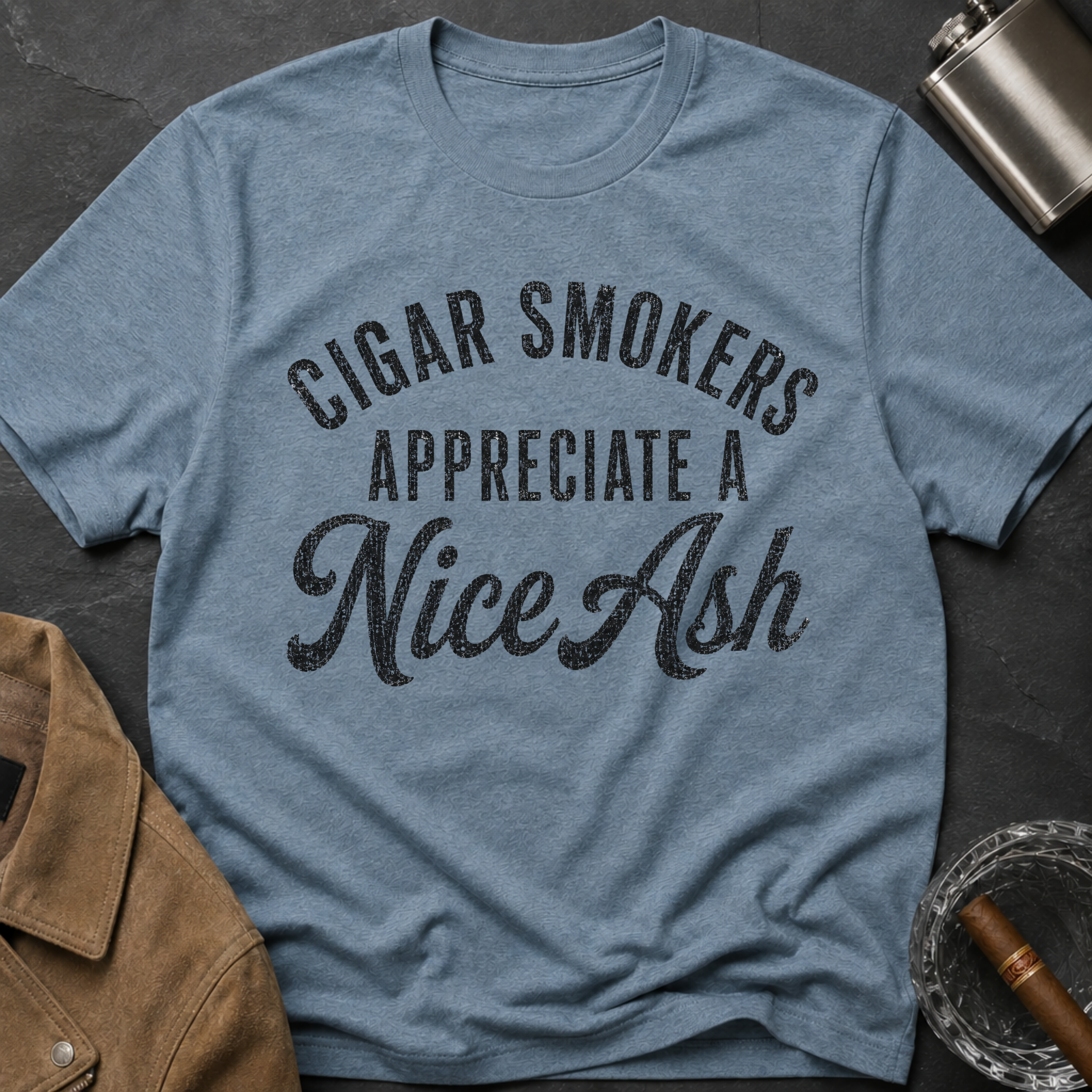 Cigar Smokers Appreciate A Nice Ash T-Shirt