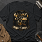 "I Like Whiskey and Cigars and Maybe 3 People" T-Shirt
