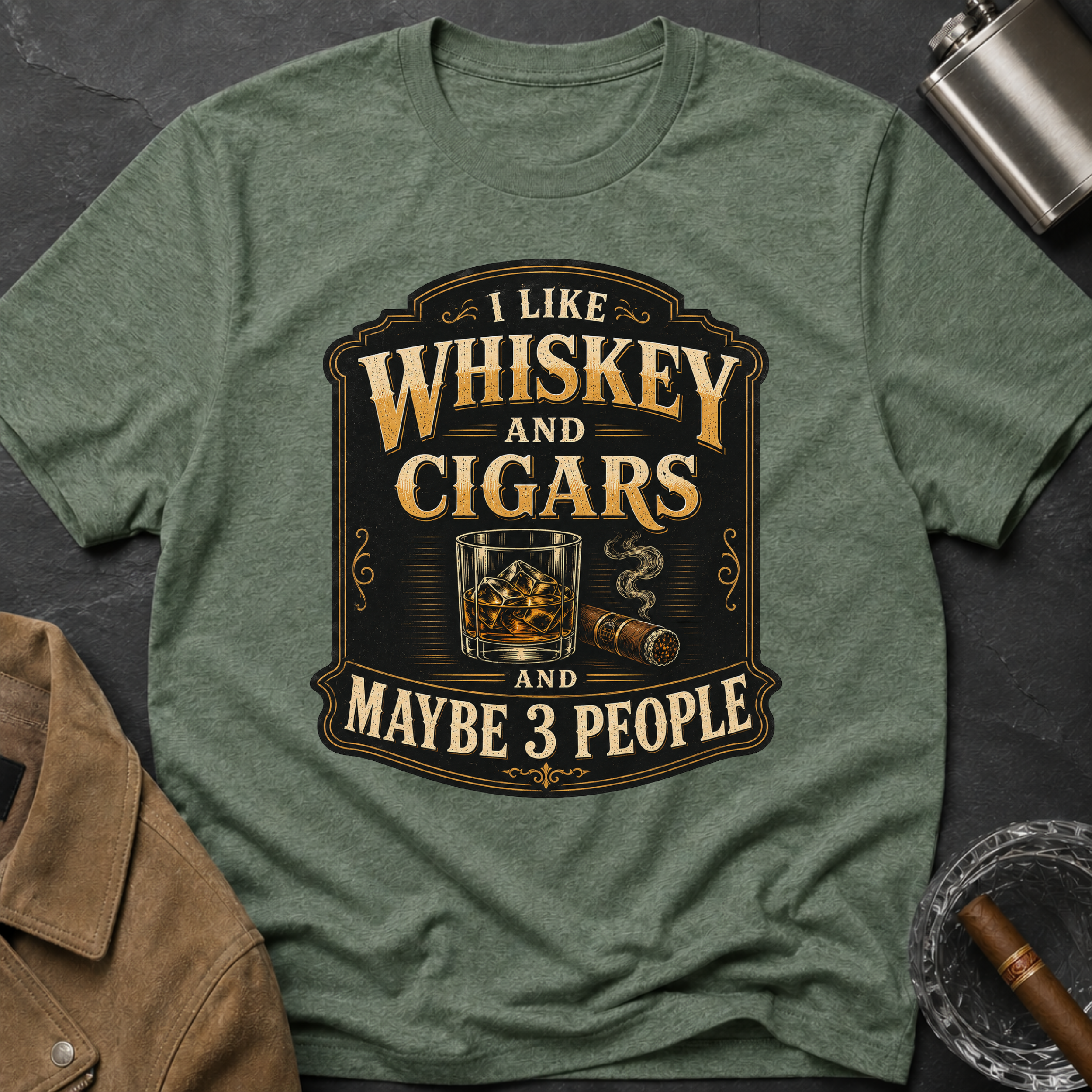 "I Like Whiskey and Cigars and Maybe 3 People" T-Shirt