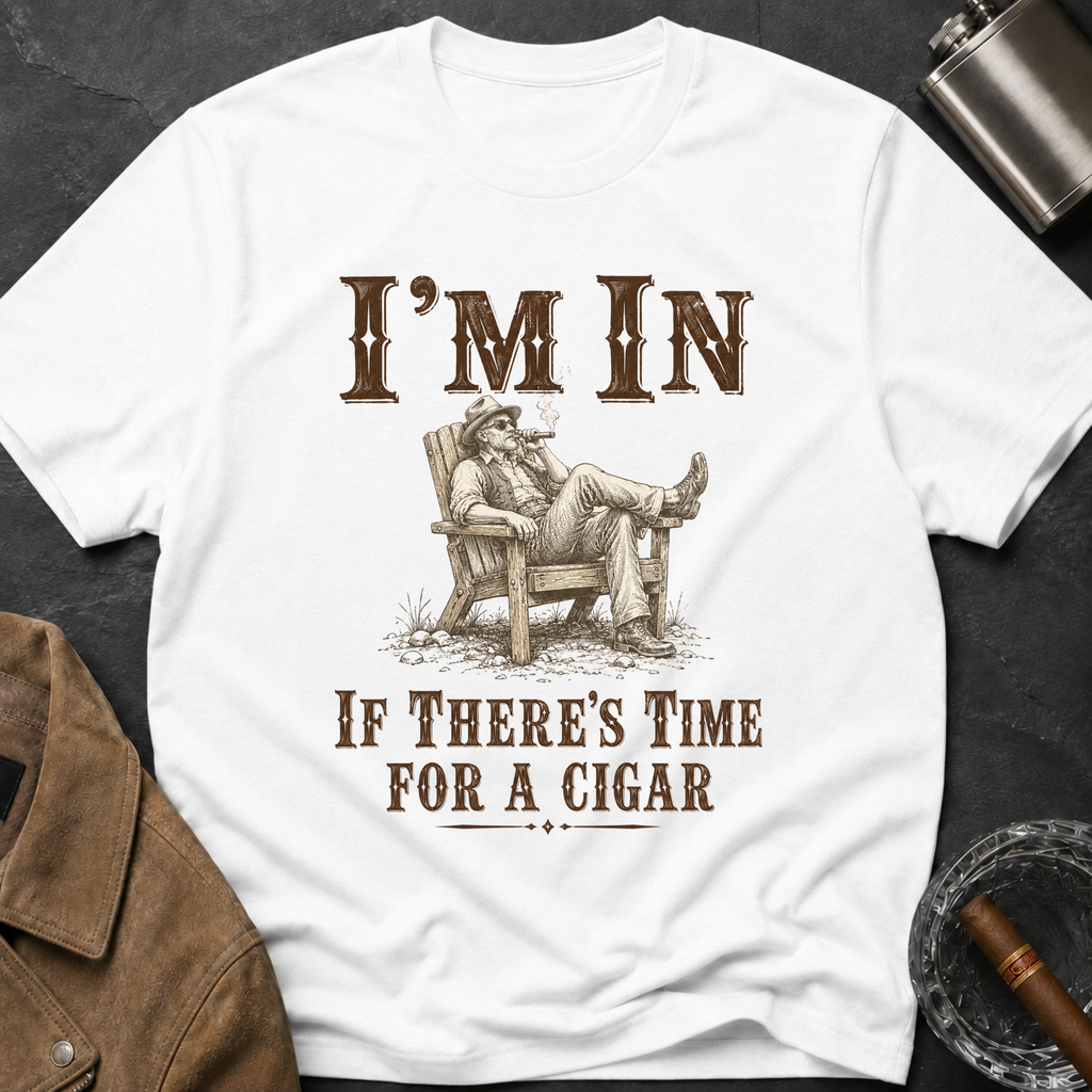"I'm In If There's Time For A Cigar" Relaxing T‑Shirt